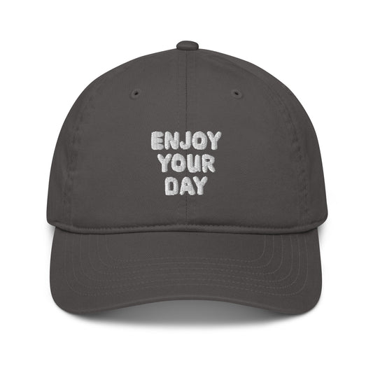 ENJOY YOUR DAY ORGANIC COTTON DAD HAT