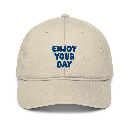 ENJOY YOUR DAY ORGANIC COTTON DAD HAT