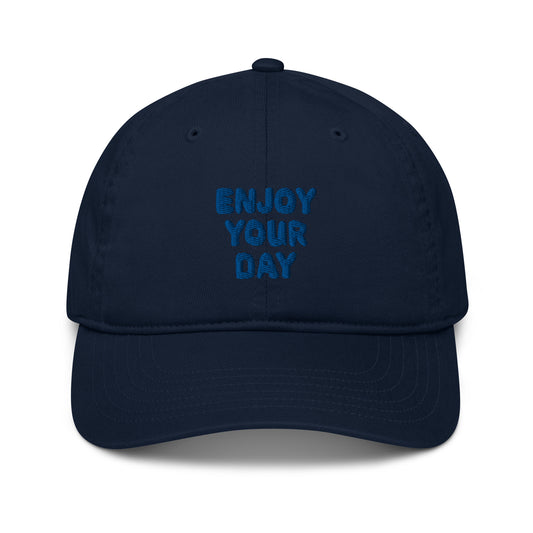 ENJOY YOUR DAY ORGANIC COTTON DAD HAT